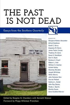 The Past Is Not Dead: Essays from the "Southern Quarterly" by Chambers, Douglas B.