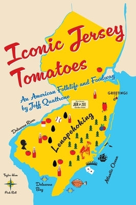 Iconic Jersey Tomatoes, An American Folklife and Foodway by Quattrone, Jeff