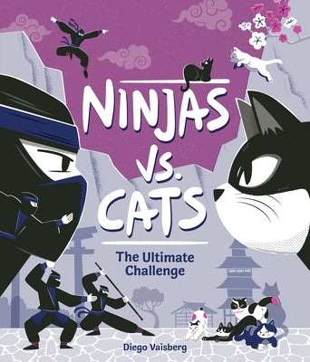 Ninjas vs. Cats: The Ultimate Challenge by Vaisberg, Diego