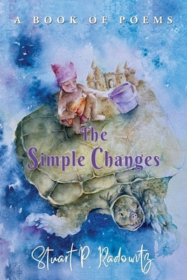 The Simple Changes by Radowitz, Stuart P.