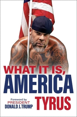 What It Is, America by Tyrus