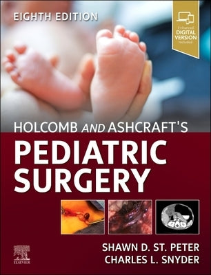 Holcomb and Ashcraft's Pediatric Surgery by St Peter, Shawn D.