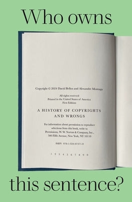 Who Owns This Sentence?: A History of Copyrights and Wrongs by Bellos, David