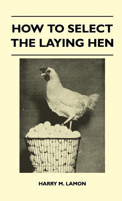 How To Select The Laying Hen by Lamon, Harry M.