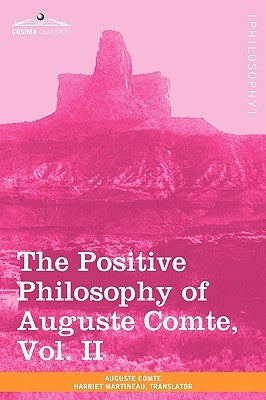 The Positive Philosophy of Auguste Comte, Vol. II (in 2 Volumes) by Comte, Auguste