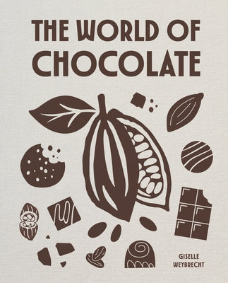 The World of Chocolate by Weybrecht, Giselle