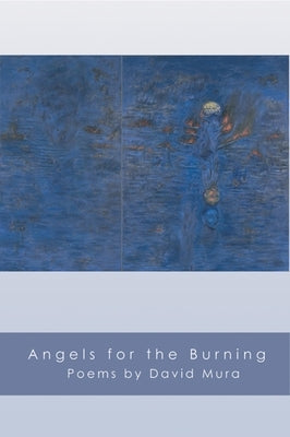 Angels for the Burning by Mura, David