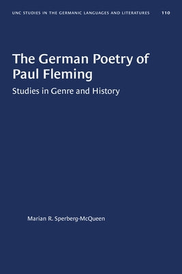 The German Poetry of Paul Fleming: Studies in Genre and History by Sperberg-Mcqueen, Marian R.