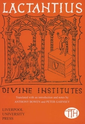 Lactantius: Divine Institutes by Bowen, Anthony