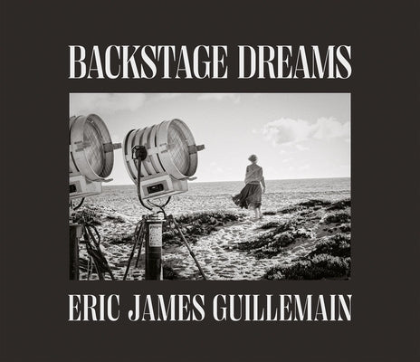 Eric James Guillemain: Backstage Dreams: The Secret Door to Sets by Guillemain, Eric