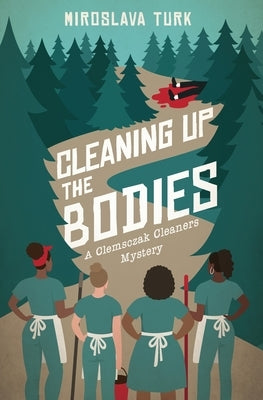 Cleaning Up The Bodies by Turk, Miroslava Ulana