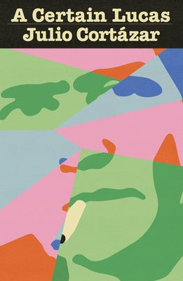 A Certain Lucas by Cortázar, Julio
