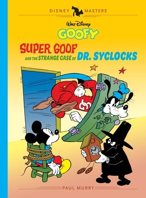 Walt Disney's Goofy: Super Goof and the Strange Case of Dr. Syclocks: Disney Masters Vol. 27 by Murry, Paul
