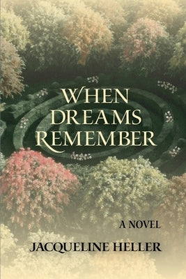 When Dreams Remember: A Novel: A Novel by Heller, Jaqueline