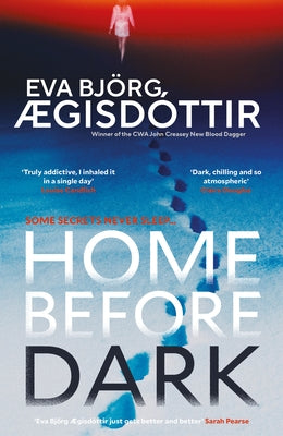Home Before Dark: The Dark, Twisty, Utterly Chilling New Psychological Thriller from the Queen of Icelandic Suspense... by Ægisdóttir, Eva Björg