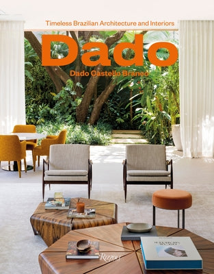 Dado Castello Branco: Brazilian Timeless Architecture & Interiors by Van Steen, Ricardo