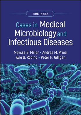Cases in Medical Microbiology and Infectious Diseases by Miller, Melissa B.