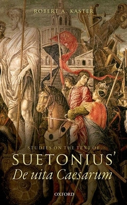 Studies on the Text of Suetonius' de Uita Caesarum by Kaster, Robert A.