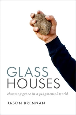 Glass Houses: Choosing Grace in a Judgmental World by Brennan, Jason