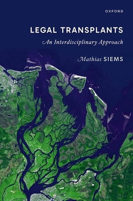 Legal Transplants: An Interdisciplinary Approach by Siems, Mathias