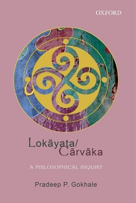 Lokāyata/Cārvāka: A Philosophical Inquiry by Gokhale, Pradeep P.
