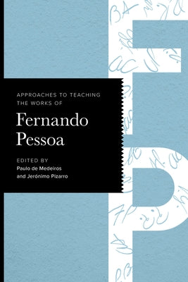 Approaches to Teaching the Works of Fernando Pessoa by Medeiros, Paulo de