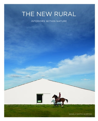 The New Rural: Interiors Within Nature by Santos, Daniela