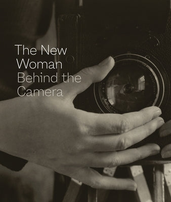 The New Woman Behind the Camera by Nelson, Andrea