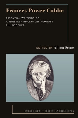Frances Power Cobbe: Essential Writings of a Nineteenth-Century Feminist Philosopher by Stone, Alison