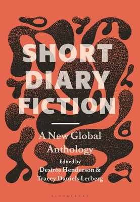 Short Diary Fiction: A New Global Anthology by Henderson, Desir?e