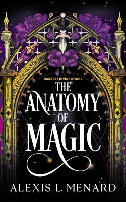 The Anatomy of Magic by Menard, Alexis L.