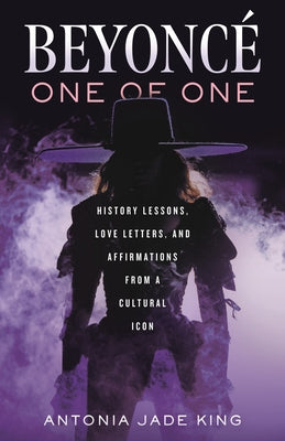 Beyoncé-One of One: History Lessons, Love Letters, and Affirmations from a Cultural Icon by King, Antonia Jade