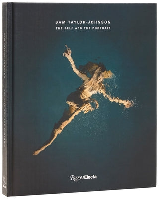 Sam Taylor-Johnson: The Self and the Portrait by Taylor-Johnson, Sam