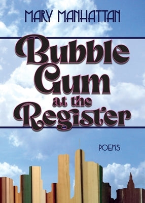 Bubble Gum at the Register by Manhattan, Mary
