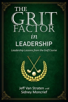 The Grit Factor in Leadership by Straten, Jeff Van