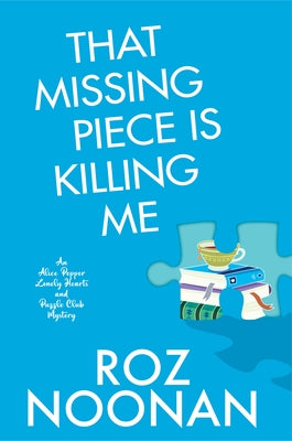 That Missing Piece Is Killing Me by Noonan, Roz