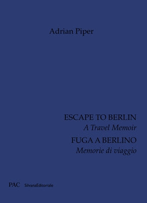 Escape to Berlin: A Travel Memoir by Piper, Adrian