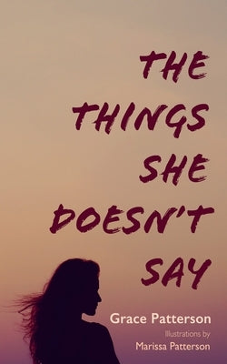 The Things She Doesn't Say by Patterson, Grace