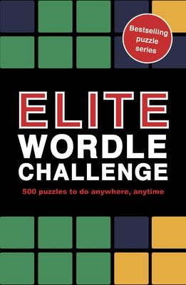 Elite Wordle Challenge: 500 Puzzles to Do Anywhere, Anytime by Hall, Roland
