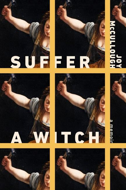 Suffer a Witch: A Memoir by McCullough, Joy