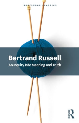An Inquiry Into Meaning and Truth by Russell, Bertrand