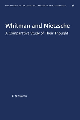 Whitman and Nietzsche: A Comparative Study of Their Thought by Stavrou, C. N.
