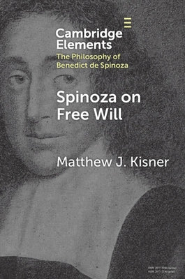 Spinoza on Free Will by Kisner, Matthew J.