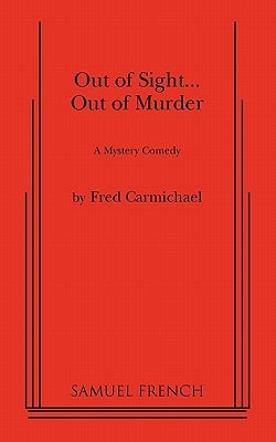 Out of Sight... Out of Murder by Carmichael, Fred