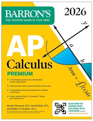 AP Calculus Premium, 2026: Prep Book with 12 Practice Tests + Comprehensive Review + Online Practice by Bock, David