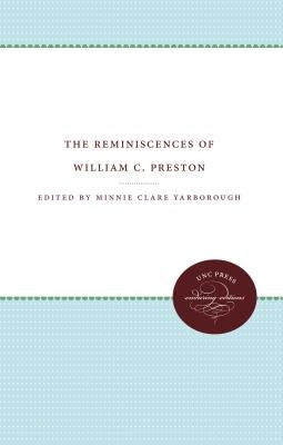 The Reminiscences of William C. Preston by Yarborough, Minnie Clare