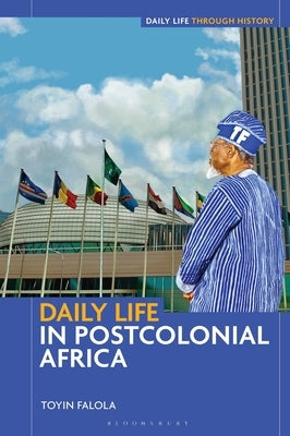 Daily Life in Postcolonial Africa by Falola, Toyin