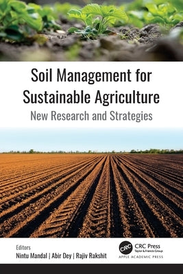 Soil Management for Sustainable Agriculture: New Research and Strategies by Mandal, Nintu