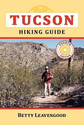 Tucson Hiking Guide by Leavengood, Betty