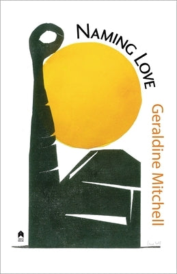 Naming Love by Mitchell, Geraldine